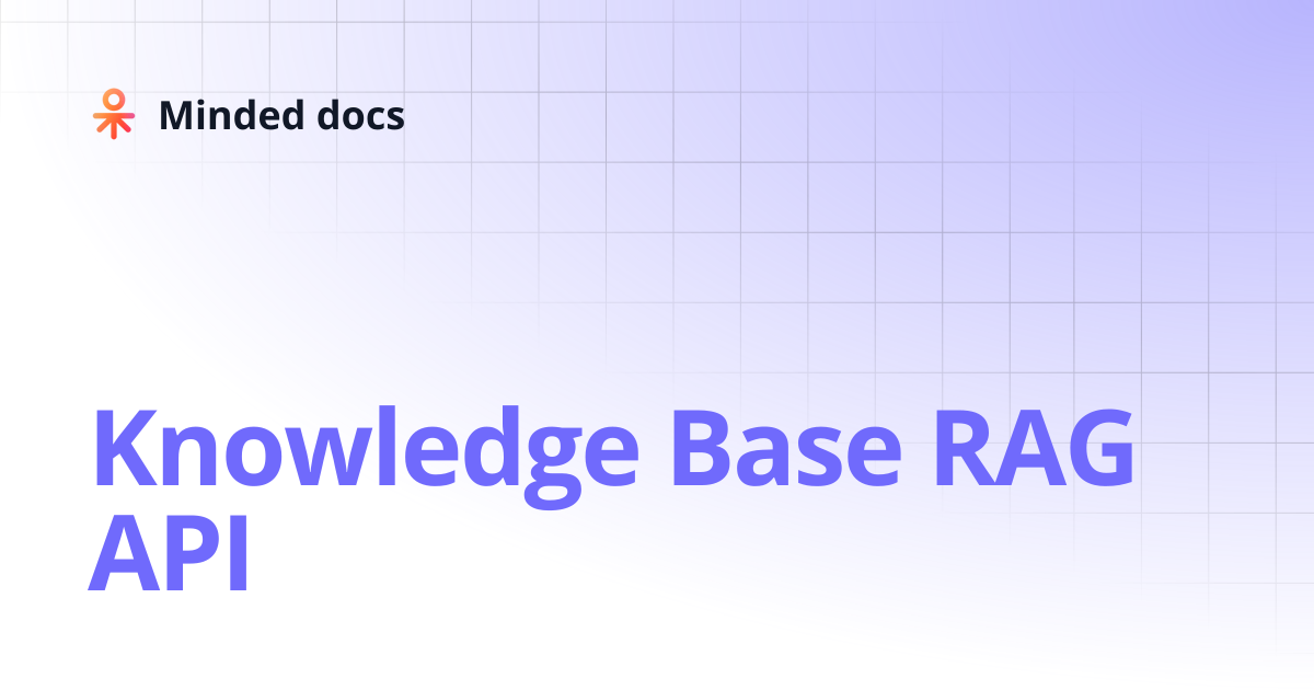 Knowledge Base RAG API | Minded docs