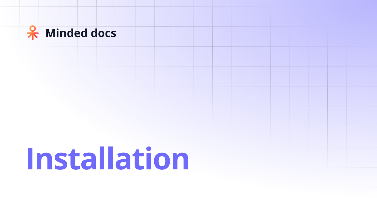 Installation | Minded docs