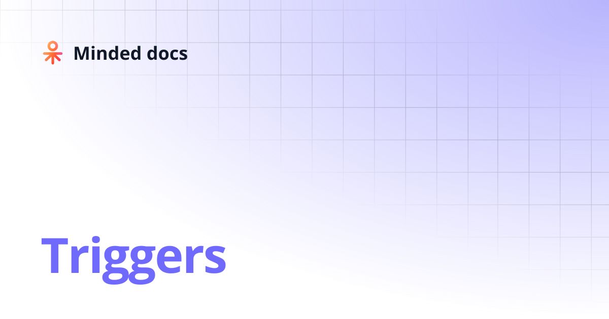 Triggers | Minded docs