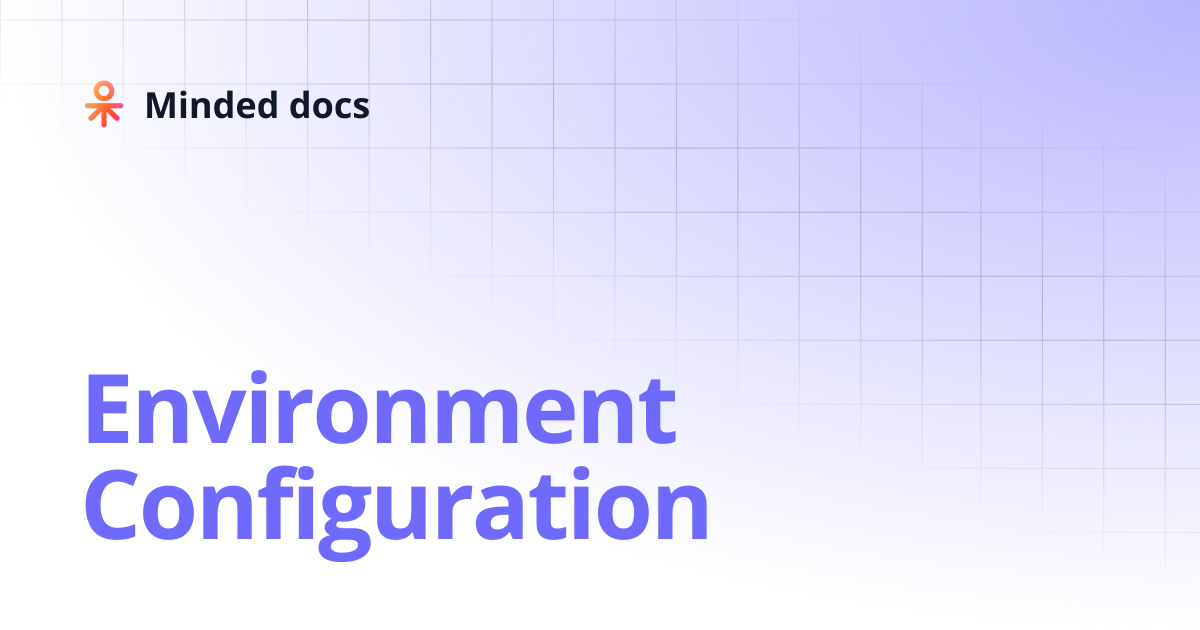 Environment Configuration | Minded docs