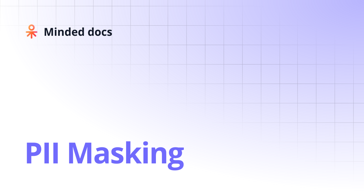 PII Masking | Minded docs